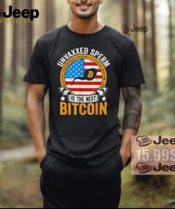 Official Unvaxxed sperm is the next bitcoin apparel T shirt