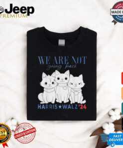 Official We Are Not Going Back Kamala Harris Cat Lady Madam President Shirt