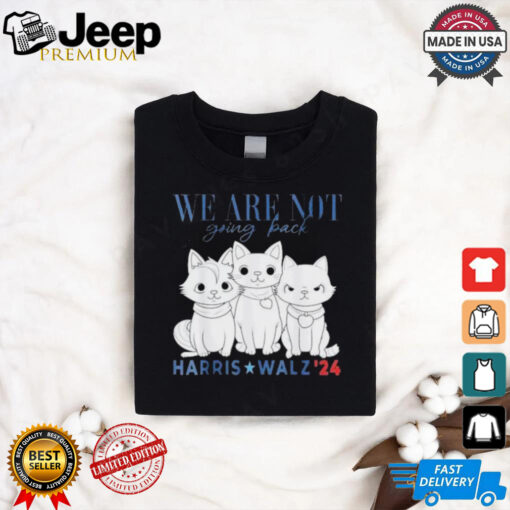 Official We Are Not Going Back Kamala Harris Cat Lady Madam President Shirt