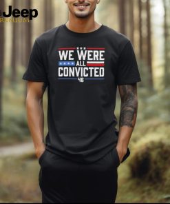 Official We Were All Convicted 46 New 2024 Shirt