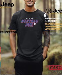 Official We call him Buffalo Joe #44 t shirt