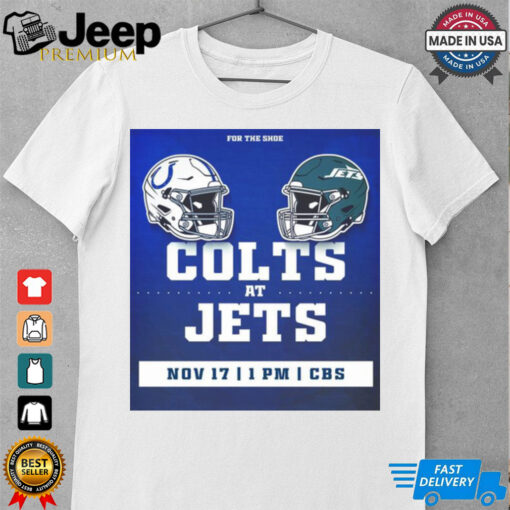 Official Week 11 For The Shoe Indianapolis Colts at New York Jets Nov 17 2024 t shirt