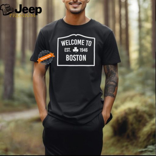 Official Welcome To Boston Est 1946 Shirt