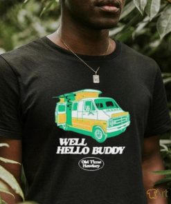 Official Well Hello Buddy Old Time Hawkey Shirt