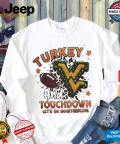 Official West Virginia Mountaineers Turkey Touchdown I Gotta Believe Shirt