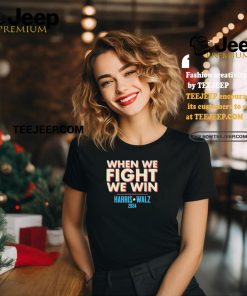 Official When We Fight, We Win Harris Walz 2024 Shirt