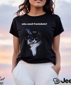 Official Who Need Frontshots Shirt