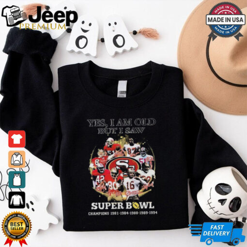 Official Yes I Am Old But I Saw San Francisco 49ers Super Bowl Champions Signatures 2024 Shirt