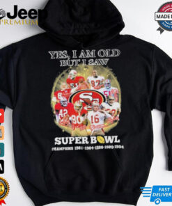 Official Yes, I’m Old But I Saw San Francisco 49ers Super Bowl Champions Signatures Shirt