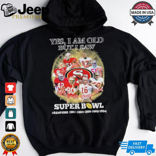 Official Yes, I’m Old But I Saw San Francisco 49ers Super Bowl Champions Signatures Shirt