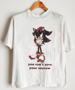 Official You Can’t Save Your Sorrow Shirt