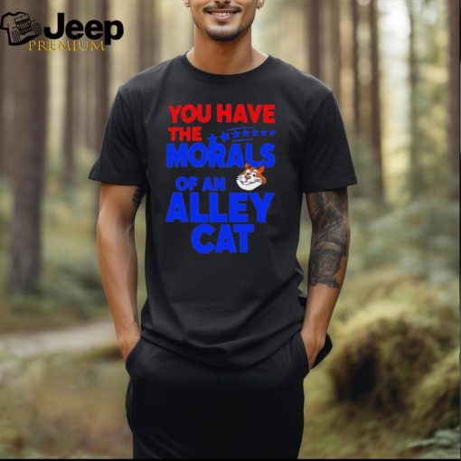 Official You Have The Morals Of An Alley Cat Funny Debate Saying shirt shirt