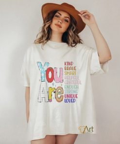 Official You are kind brave smart helpful grateful enough strong unique loved T shirt