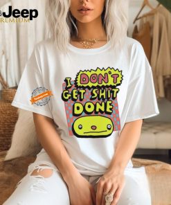 Official Zoe Bread I Don’t Get Shit Done shirt