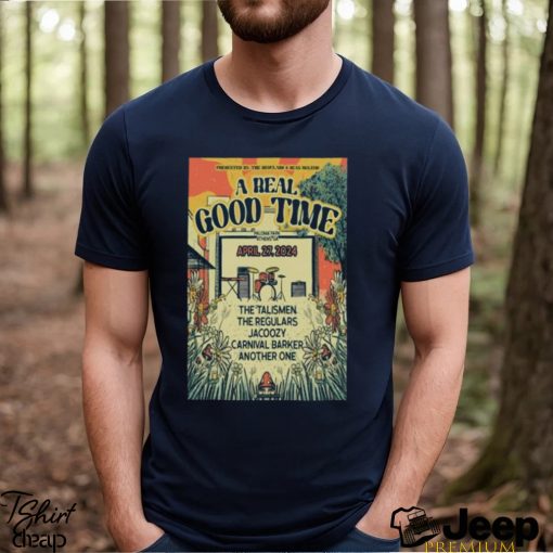 Official a Real Good Time W The Talismen Apr 27 2024 Palima Park Athens GA Shirt