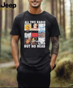 Official all This Radio But No Head T Shirt