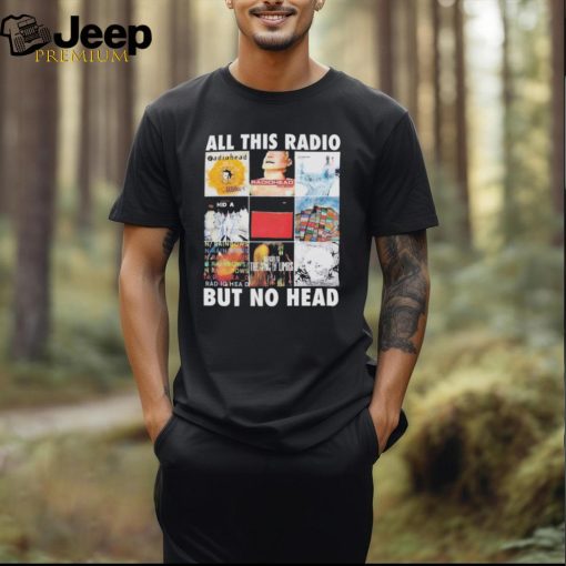 Official all This Radio But No Head T Shirt