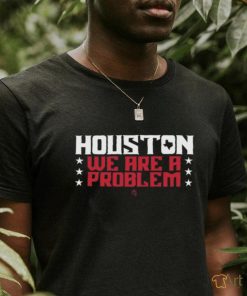 Official athletelogos Houston We Are A Problem T shirt