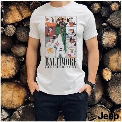 Official baltimore Orioles Our Lift Off Era shirt