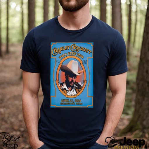 Official charley Crockett Two Step Inn April 21 2024 Georgetown, TX Show Poster Shirt