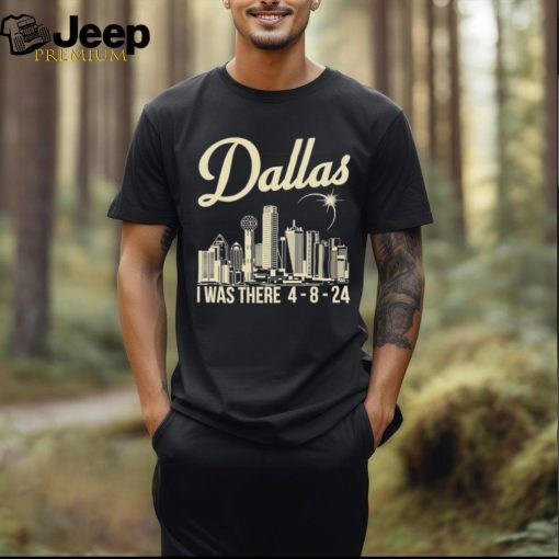 Official dallas Texas North American 2024 Solar Eclipse I Was There T Shirt