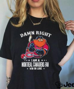 Official damn Right I Am A Montreal Canadiens Mascot Fan Win Or Lose Shirt