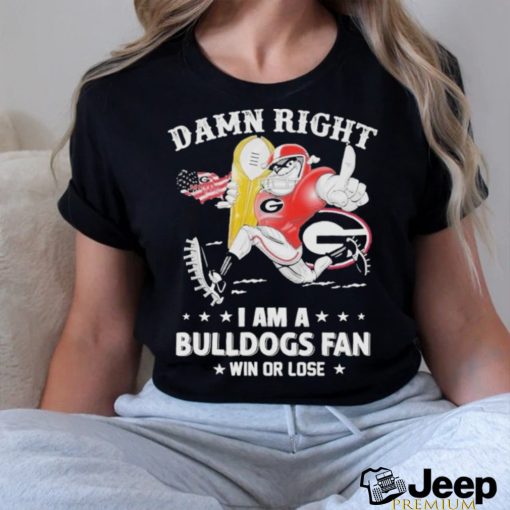 Official damn Right I am a Bulldogs Fan Win Or Lose Mascot 2024 T Shirt