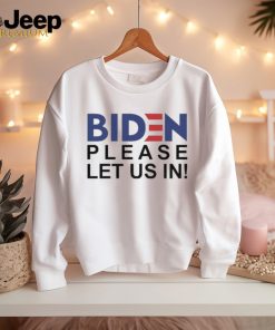 Official hot Biden Please Let Us In 2024 Shirt