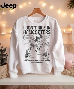 Official i Don’t Ride In Helicopters Shirt