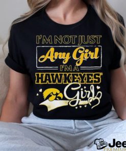 Official i’m Not Just Any Girl I’m A Iowa Hawkeyes Girl Shirt