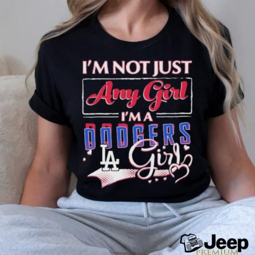 Official i’m Not Just Any Girl I’m A Los Angeles Dodgers Girl Shirt