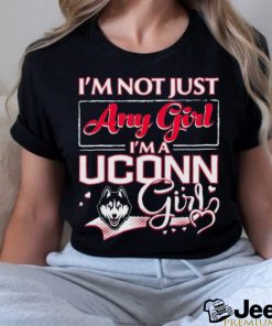 Official i’m Not Just Any Girl I’m A Uconn Huskies Girl Shirt