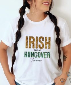 Official irish Today Hungover Tomorrow – St Patrick’s Day 2024 Shirt