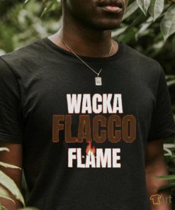 Official joe Flacco Wacka Flacco Flame Shirt