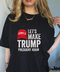 Official let’s Make Trump President Again Political Republican Design Red Cap shirt