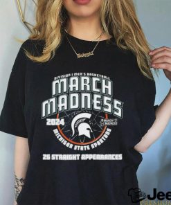 Official michigan State Spartans 2024 26 Straight March Madness Appearances T Shirt