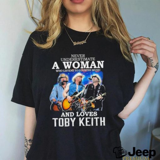 Official never Underestimate A Woman Who Listen To Country Music And Loves Toby Keith 1961 2024 Signature Shirt