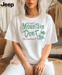 Official re Heee Mountain Don’t Throwback Shirt