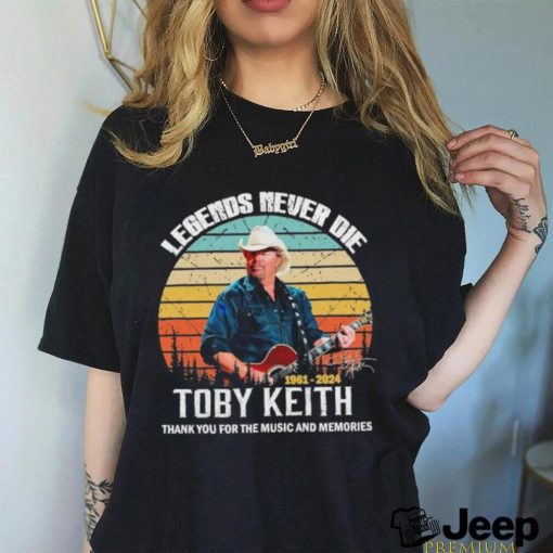 Official rip Legends Never Die Toby Keith 1961 2024 Thank You For The Music And Memories Vintage Shirt