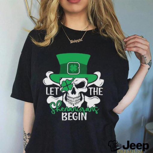 Official skull Let The Shenanigans Begin – St Patrick’s Day Shirt