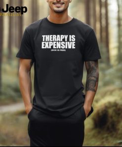 Official therapy Is Expensive Dick Is Free Shirt