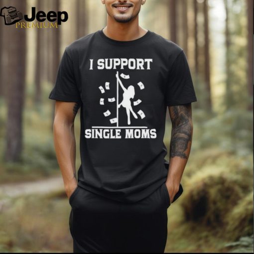 Official unethical Threads I Support Single Moms Shirt