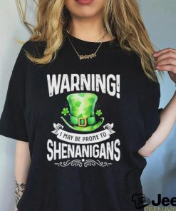 Official warning I May Be Prone To Shenanigans – St Patrick’s Day 2024 Shirt