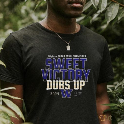 Official washington Huskies 2024 Allstate Sugar Bowl Champions Sweet Victory Dubs Up Shirt