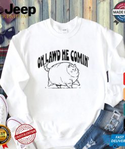 Oh Lawd He Comin Cat T shirt