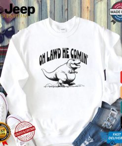 Oh Lawd He Comin Tyrannosaurus Rex T shirt