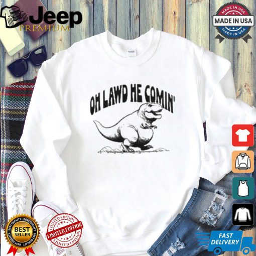 Oh Lawd He Comin Tyrannosaurus Rex T shirt