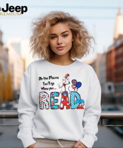 Oh The Places You Will Go When You Read shirt