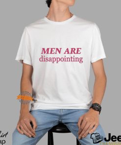 Ohkay Men Are Disappointing Shirt