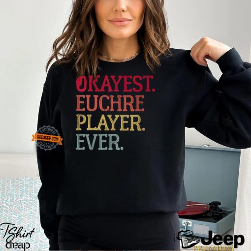 Okayest Euchre Player Ever Euchre Card Game T Shirt